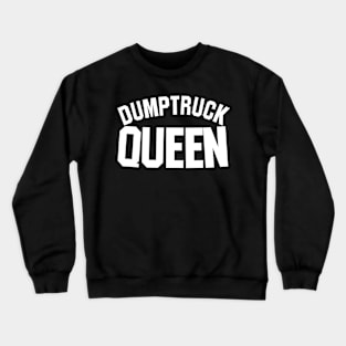 Dumptruck Queen Crewneck Sweatshirt